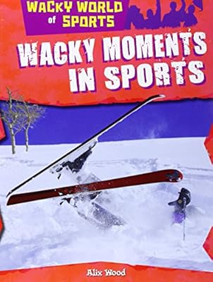 Wacky Moments in Sports