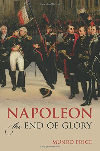 Napoleon: The End of Glory by Munro Price