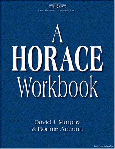 Horace Workbook (Latin Literature Workbook Series) (Latin Literature Workbook Series) by David J. Murphy