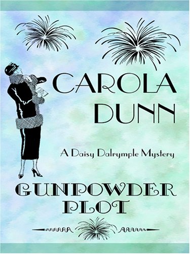 Gunpowder Plot (Daisy Dalrymple Mysteries, No. 15) by Carola Dunn