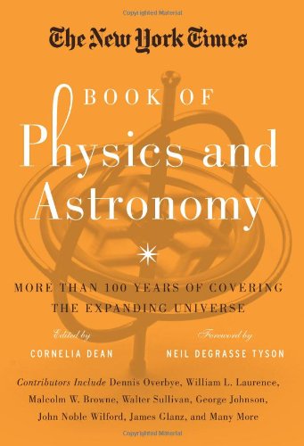 The New York Times Book of Physics and Astronomy: More Than 100 Years of Covering the Expanding Universe by Cornelia Dean