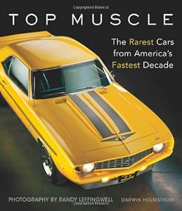 Top Muscle: The Rarest Cars from America's Fastest Decade by Darwin Holmstrom