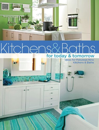 Kitchens &amp; Baths for Today &amp; Tomorrow: Ideas for Fabulous New Kitchens and Baths by Jerri Farris