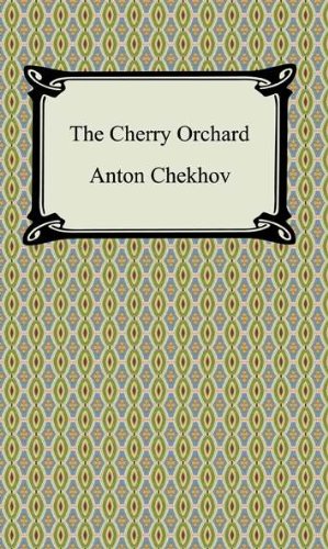 The Cherry Orchard by Anton Chekhov