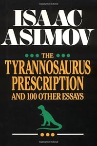 The Tyrannosaurus Prescription and 100 Other Essays