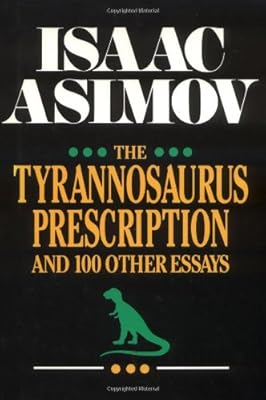 The Tyrannosaurus Prescription and 100 Other Essays