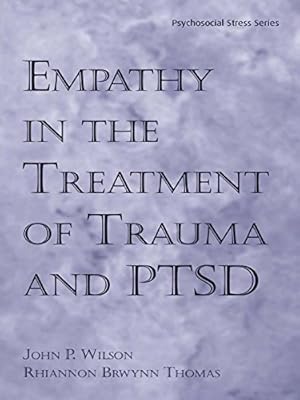 Empathy in the Treatment of Trauma and PTSD (Psychosocial Stress Series)