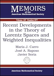 Recent Developments in the Theory of Lorentz Spaces and Weighted Inequalities (Memoirs of the American Mathematical Society) by Maria J. Carro