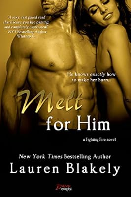 Melt For Him (Entangled Brazen) (Fighting Fire Book 2)