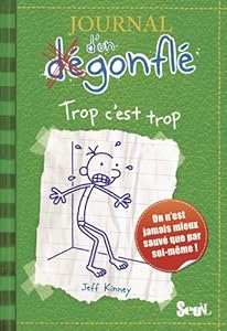 Journal D'Un Degonfle T3. Trop C'Est Trop (Diary of a Wimpy Kid) (French Edition)
