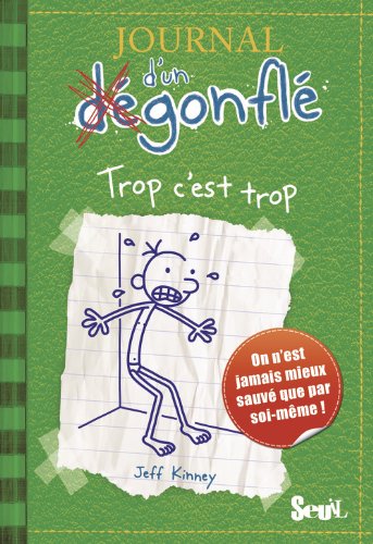 Journal D'Un Degonfle T3. Trop C'Est Trop (Diary of a Wimpy Kid) (French Edition) by Jeff Kinney