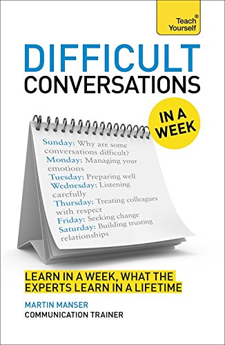 Difficult Conversations At Work in a Week by Martin Manser