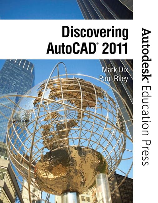 Discovering AutoCAD 2011 (Autodesk Education Press Series) by Mark Dix