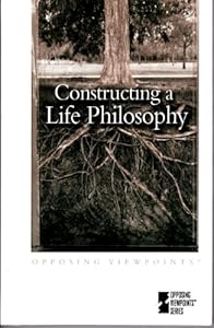 Constructing a Life Philosophy (Hardcover Edition) (Opposing Viewpoints)