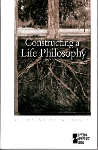 Constructing a Life Philosophy (Hardcover Edition) (Opposing Viewpoints) by Mark Ray Schmidt
