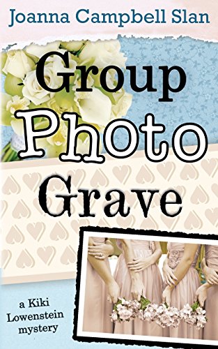 Group, Photo, Grave: A Kiki Lowenstein Mystery by Joanna Campbell Slan