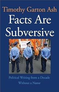 Facts Are Subversive: Political Writing from a Decade Without a Name
