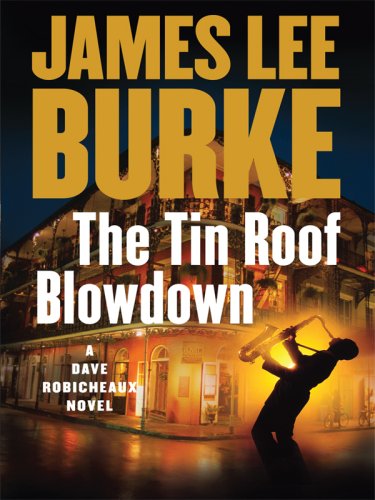 The Tin Roof Blowdown (Dave Robicheaux Mysteries) by James Lee Burke