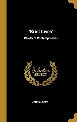 'Brief Lives': Chiefly of Contemporaries
