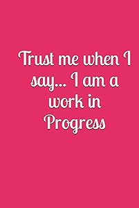 I am a work in progress... by Rhonda Marie Yancy