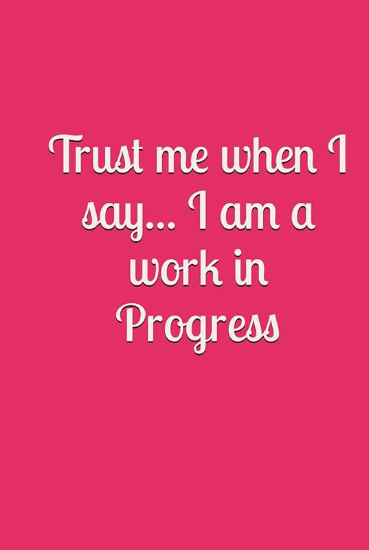 I am a work in progress... by Rhonda Marie Yancy