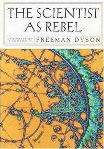 The Scientist as Rebel (New York Review Collections) by Freeman Dyson