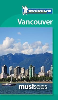 Michelin Must See Vancouver (Must See Guides/Michelin)