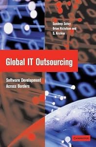 Global IT Outsourcing: Software Development across Borders by Sundeep Sahay