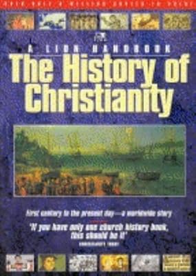 The History of Christianity (A Lion Handbook) by Tim Dowley (Editor), Pat Alexander (Editor) (28-Sep-1990) Hardcover
