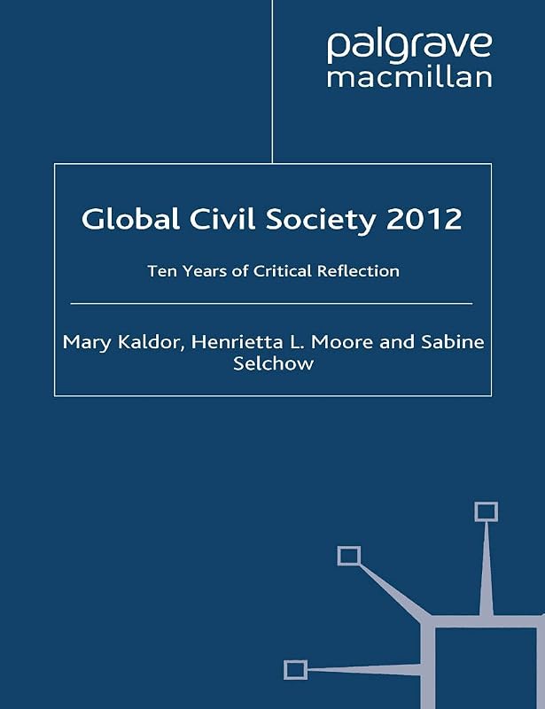 Global Civil Society 2012: Ten Years of Critical Reflection (Global Civil Society Yearbook) by Hertie School of