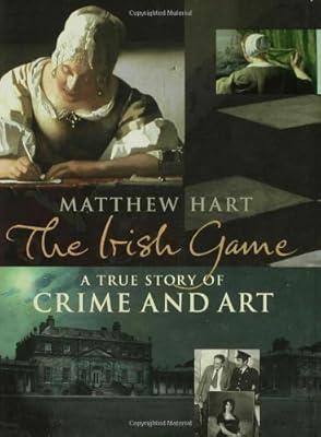 The Irish Game: A True Story of Crime and Art