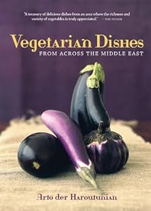 Vegetarian Dishes from Across the Middle East by Arto der Haroutunian