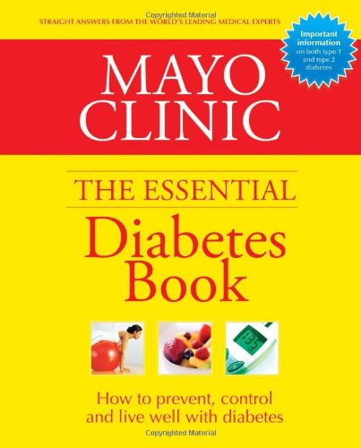 Mayo Clinic Essential Diabetes Book by Mayo Clinic