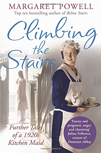 Climbing the Stairs: From Kitchen Maid to Cook by Margaret Powell