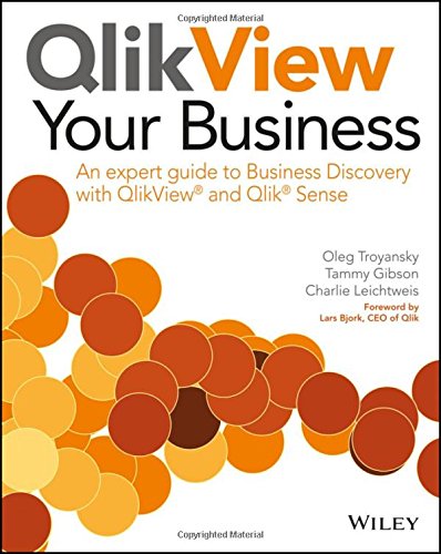 QlikView Your Business: An expert guide to Business Discovery with QlikView and Qlik Sense by Oleg Troyansky