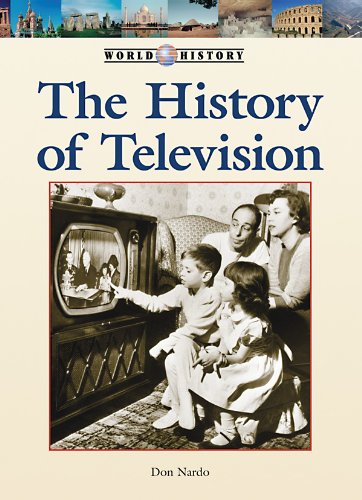 The History of Television (World History (Lucent)) by Don Nardo