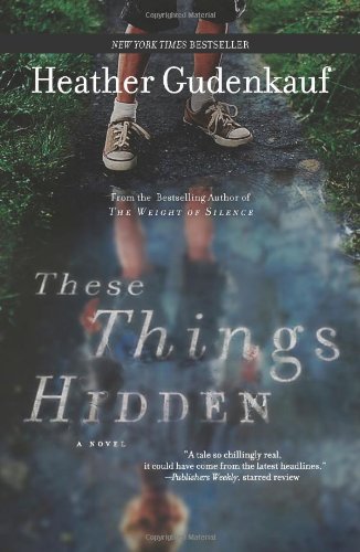 These Things Hidden by Heather Gudenkauf