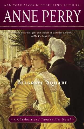 Belgrave Square: A Charlotte and Thomas Pitt Novel by Anne Perry