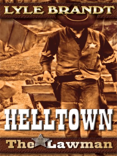 The Lawman: Helltown by Lyle Brandt
