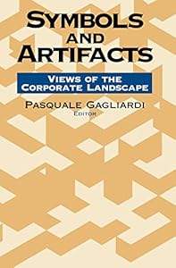 Symbols and Artifacts: Views of the Corporate Landscape (Communication & Social Order) by Pasquale Gagliardi