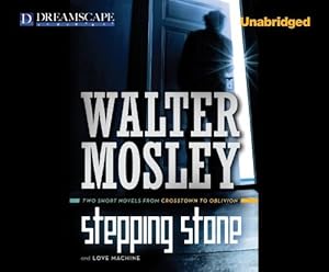 Stepping Stone & Love Machine: Two Short Novels from Crosstown to Oblivion