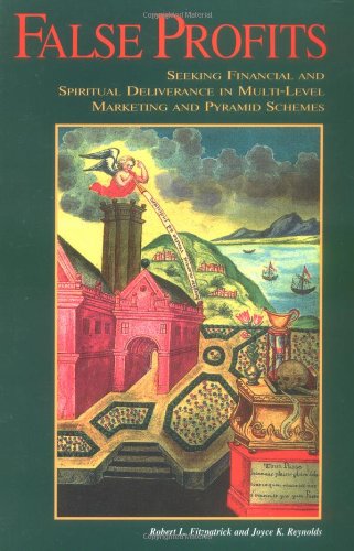 False Profits: Seeking Financial and Spiritual Deliverance in Multi-Level Marketing and Pyramid Schemes by Robert L. Fitzpatrick