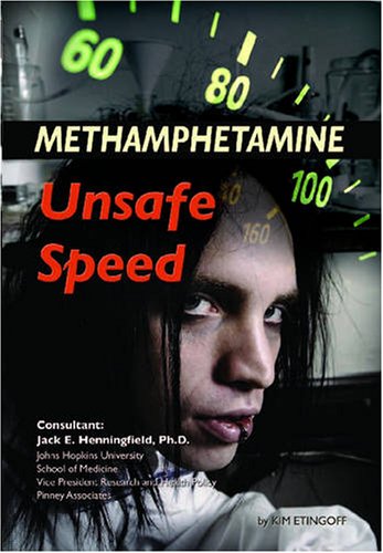 Methamphetamine: Unsafe Speed (Illicit and Misused Drugs) by Kim Etingoff