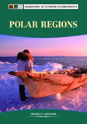 Polar Regions (Geography of Extreme Environments)
