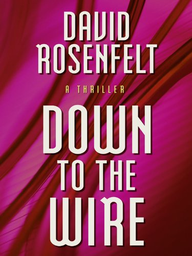 Down to the Wire by David Rosenfelt