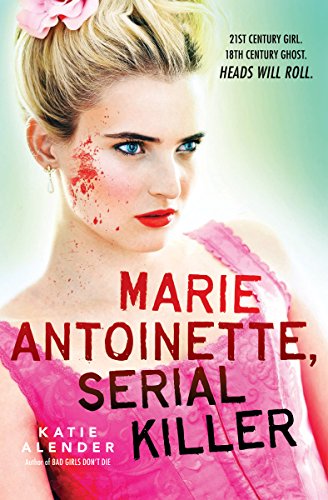 Marie Antoinette, Serial Killer by Katie Alender