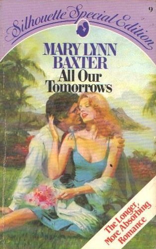 All Our Tomorrows by Mary Lynn Baxter