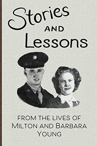 Lessons and Stories: from the lives of Milton and Barbara Young by Milton Jensen Young