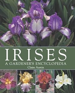 Irises: A Gardener's Encyclopedia
