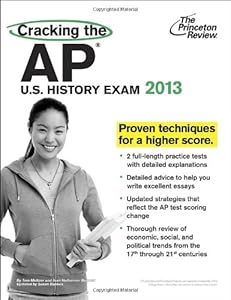 Cracking the AP U.S. History Exam, 2013 Edition (College Test Preparation)